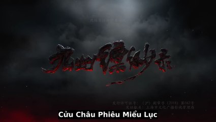 Tập 42 - Cửu Châu Phiêu Miểu Lục (Vietsub)_DV Giang Sơ Ảnh, Trương Gia Dịch, Vương Âu