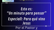 44- Para que vino Jesus-1 Minuto para pensar
