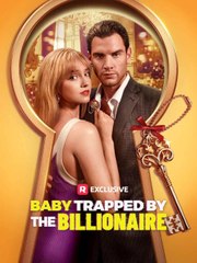 Baby Trapped By The Billionaire - Full Movie