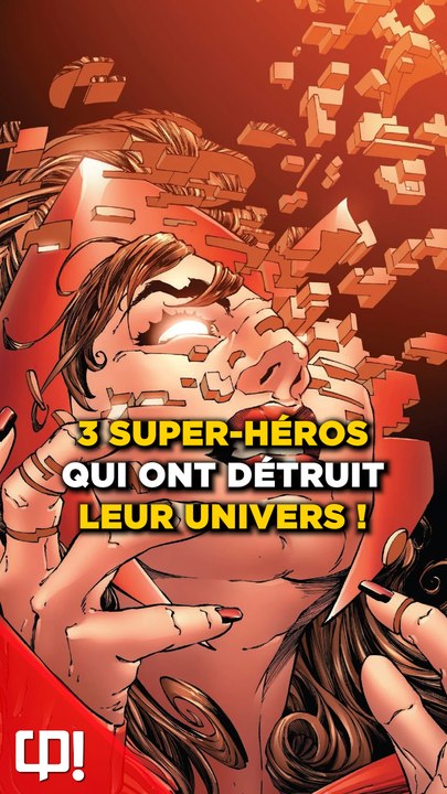 3 super-héros qui ont DÉTRUIT leurs UNIVERS !
