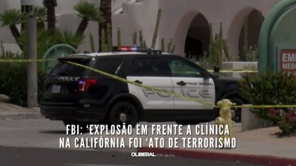 FBI: ‘Explosão em frente a clínica na Califórnia foi ‘ato de terrorismo