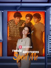 Three Brothers Spoil Me - Full Movie
