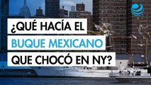 ¿Qué hacía en Nueva York el buque escuela mexicano que chocó contra el puente de Brooklyn?