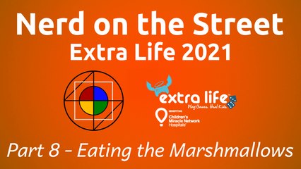 Extra Life 2021 - Part 8 (Eating the Marshmallows)