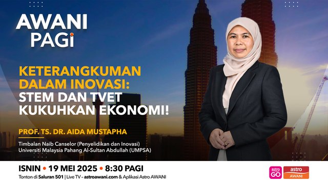 AWANI Pagi: Keterangkuman dalam inovasi: STEM dan TVET kukuhkan ekonomi!