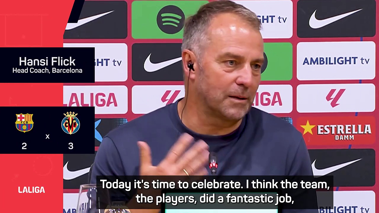'Time to celebrate' LaLiga title - Flick not bothered by Barcelona's loss to Villarreal