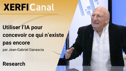 Utiliser l’IA pour concevoir ce qui n’existe pas encore [Jean-Gabriel Ganascia]