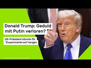 Donald Trump: Geduld mit Putin verloren? US-Präsident könnte für "Zusammenbruch" sorgen