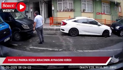 Kağıthane’de hatalı parka kızdı aracının aynasını kırdı