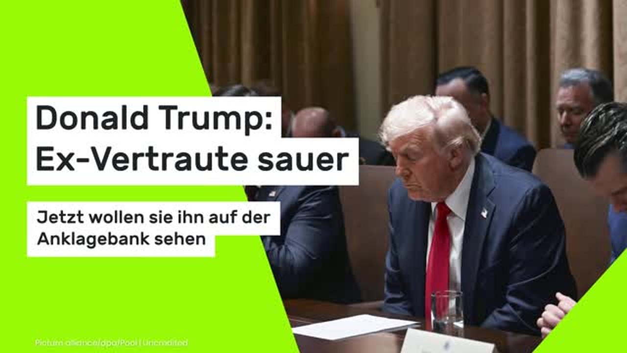 Donald Trump: Ex-Vertraute sauer: Jetzt wollen sie ihn auf der Anklagebank sehen