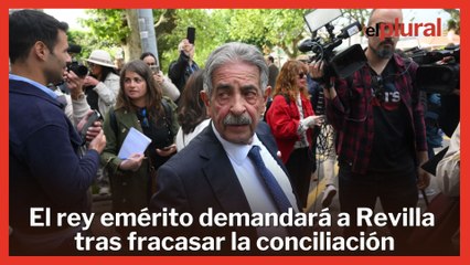 Juan Carlos I demandará a Revilla tras fracasar la conciliación y este responde: "No rectifico nada"