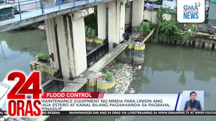 Maintenance equipment ng MMDA para linisin ang mga estero at kanal bilang paghahanda sa pagbaha, ipinasilip | 24 Oras