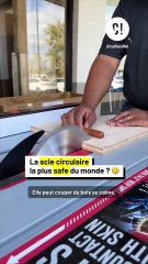 La scie circulaire la plus safe du monde ?