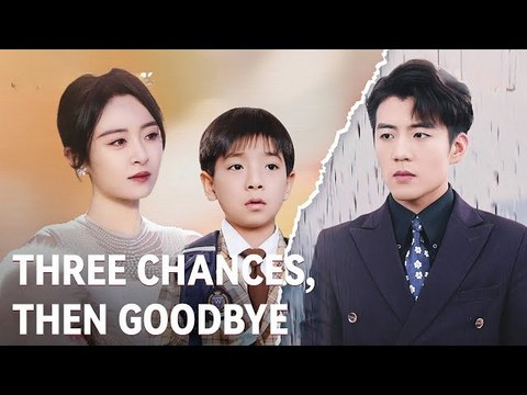 Three Chances, Then Goodbye - Chinese Drama - FULL [ENG SUB]