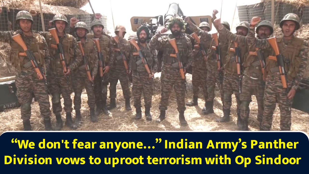 “We don't fear anyone…” Indian Army’s Panther Division vows to uproot terrorism with Op Sindoor