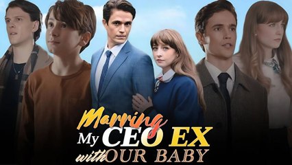Marrying My CEO Ex With Our Baby Full Episode