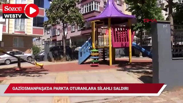 Gaziosmanpaşa'da parkta oturanlara silahlı saldırı: 1 ölü 1'i çocuk 3 yaralı