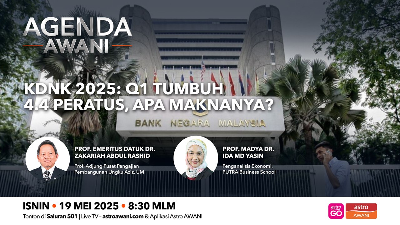 Agenda AWANI: KDNK 2025: Q1 Tumbuh 4.4 peratus, Apa maknanya?