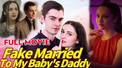 Fake Married To My Baby's Daddy FULL MOVIES ENGLISH SUB