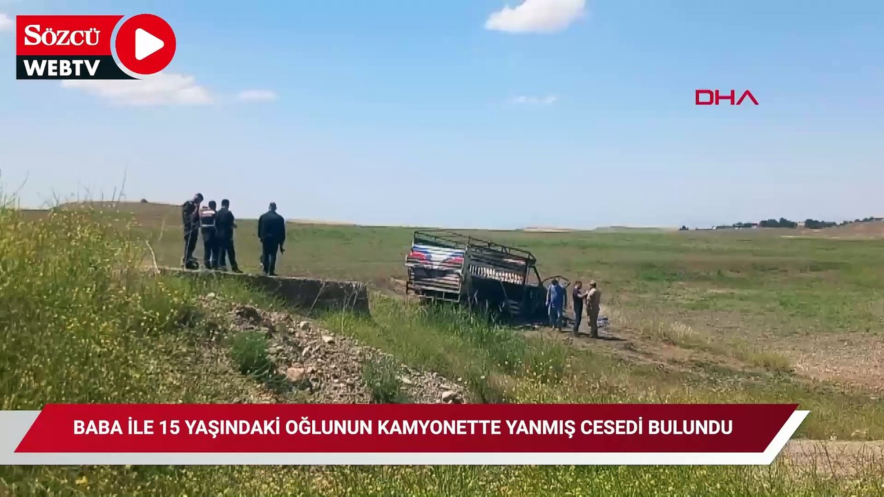 Diyarbakır'da baba ile 15 yaşındaki oğlunun kamyonette yanmış cesedi bulundu