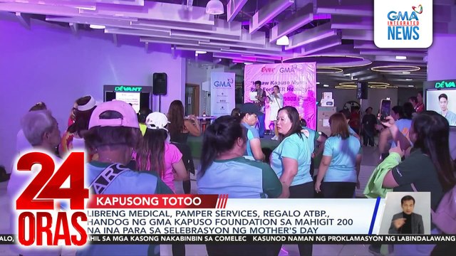 Libreng medical, pamper services, regalo atbp., handog ng GMAKF sa mahigit 200 na ina para sa selebrasyon ng Mother’s Day | 24 Oras