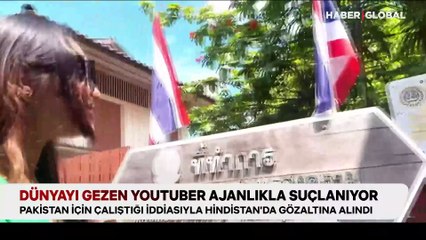 Dünyayı gezen YouTuber ajanlıkla suçlanıyor: Pakistan istihbaratıyla temasta olmakla suçlanıyor