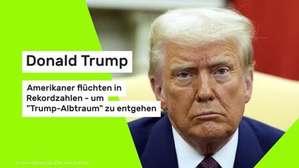 Donald Trump: Amerikaner flüchten in Rekordzahlen - um "Trump-Albtraum" zu entgehen