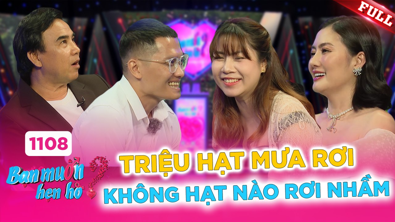 Bạn Muốn Hẹn Hò - Tập 1108