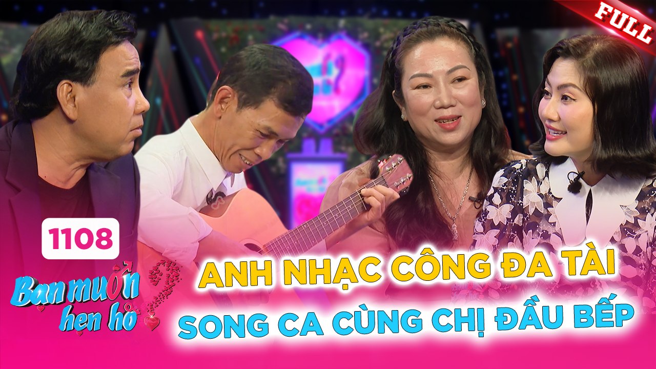 Bạn Muốn Hẹn Hò - Tập 1108