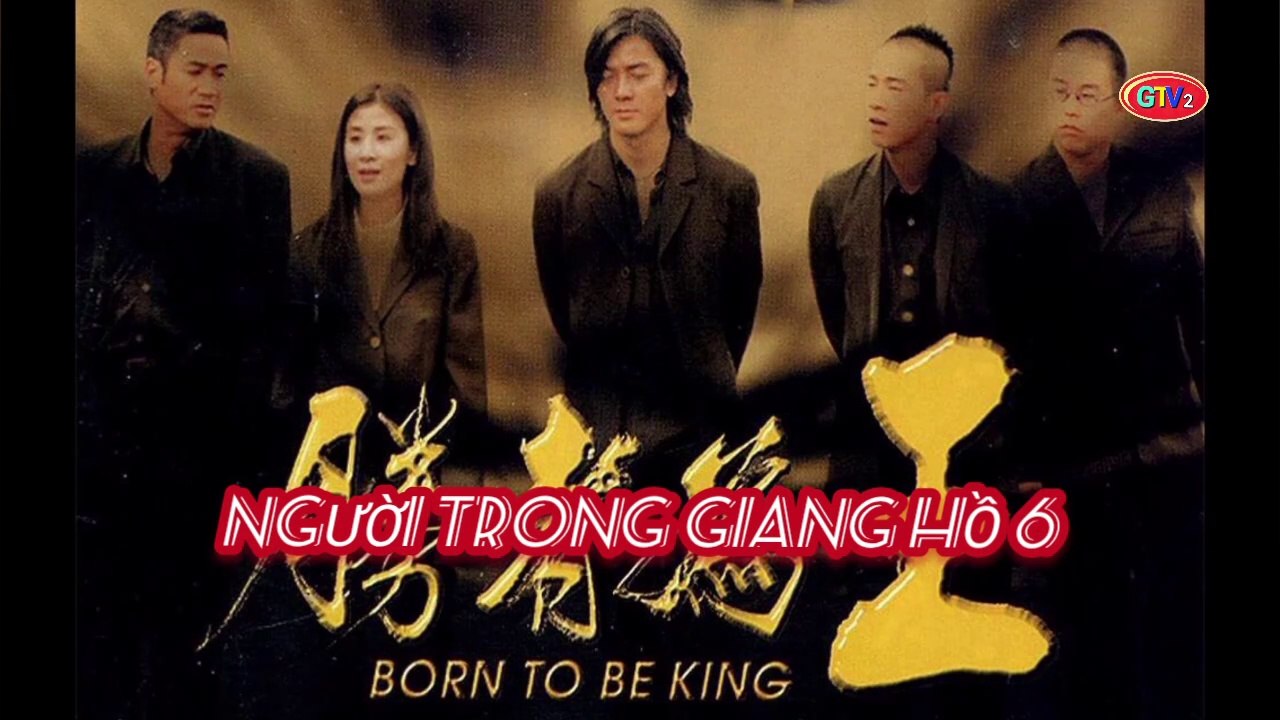 Phim Lẻ || Người Trong Giang Hồ 6: Kẻ Thắng Làm Vua (1999) Lồng Tiếng