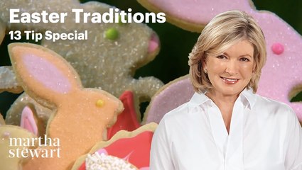 Martha Stewart's Favorite Easter Traditions