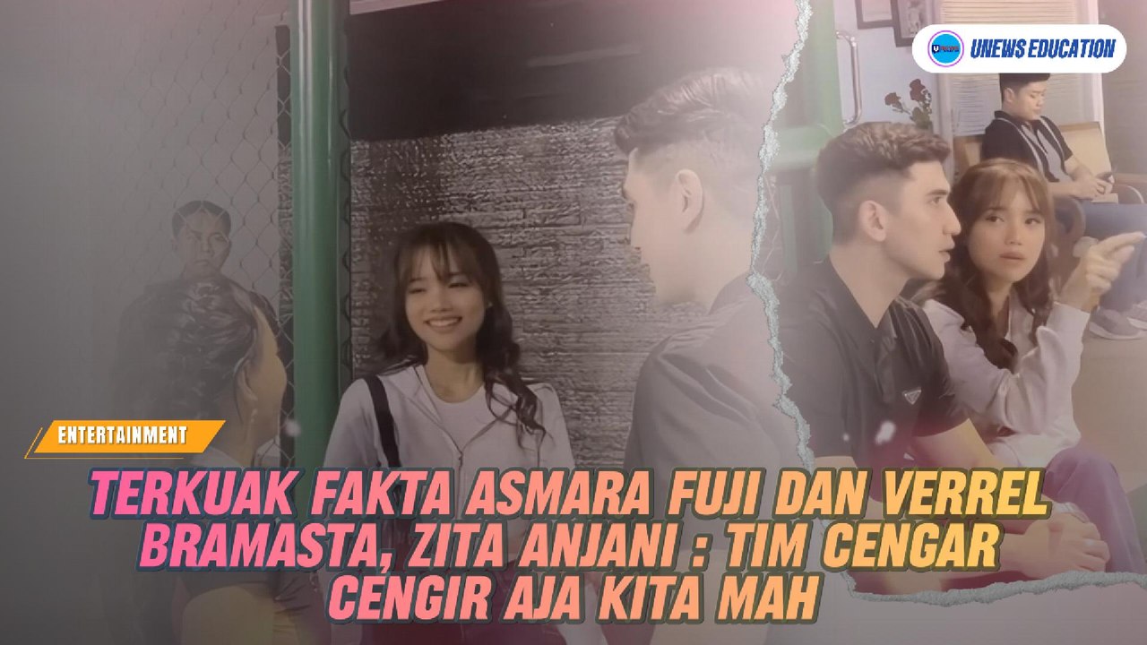Terkuak Fakta Asmara Fuji Dan Verrel Bramasta, Zita Anjani : Tim Cengar Cengir Aja Kita Mah