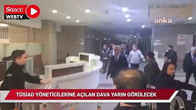 TÜSİAD yöneticileri aleyhine açılan dava yarın görülecek