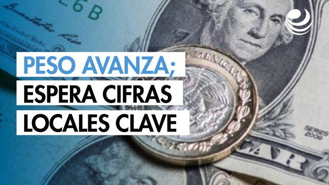 Peso avanza por debilidad del dólar; espera cifras locales clave