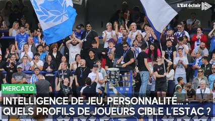 Mercato de l'Estac : quels profils de joueurs va cibler Antoine Sibierski, le directeur sportif troyen ?
