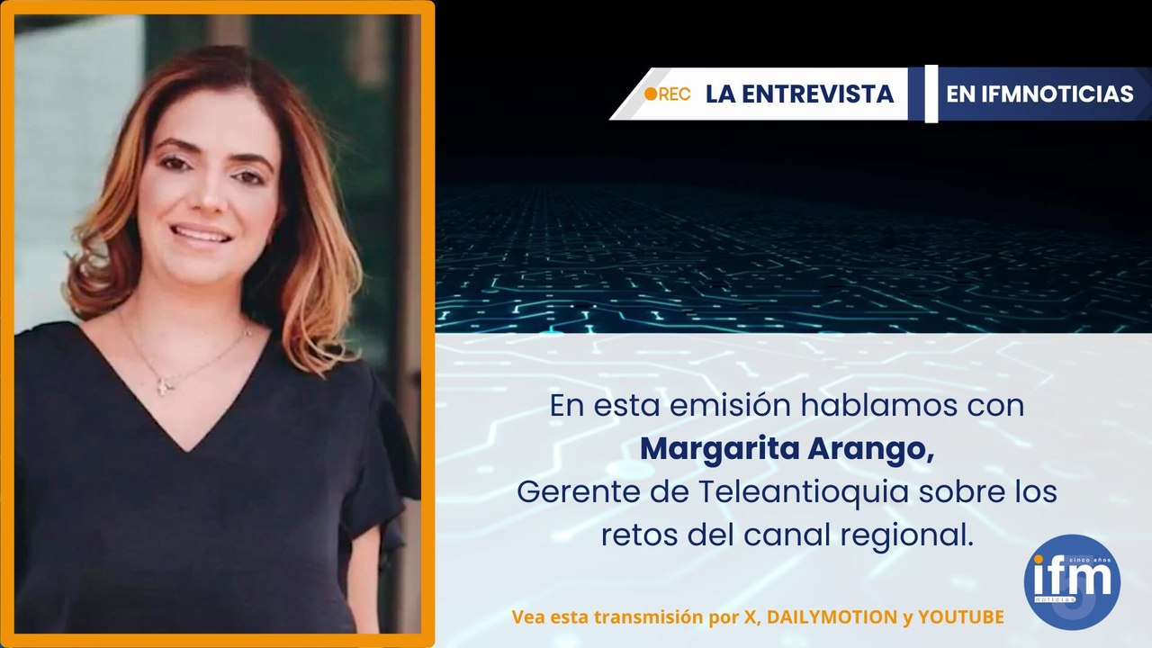 LA ENTREVISTA en IFMNOTICIAS: Margarita Arango, una mirada a la transformación de Teleantioquia