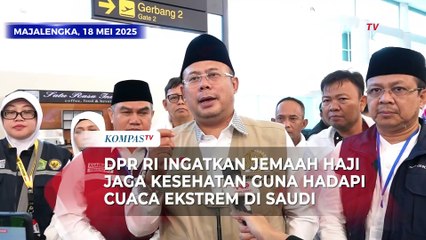 Wakil Ketua DPR RI Ingatkan Jemaah Haji Jaga Kesehatan Guna Hadapi Cuaca Ekstrem di Saudi