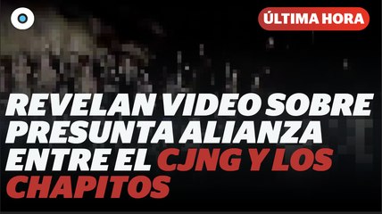 Lanzan video sobre presunta alianza entre el CJNG y Los Chapitos I Reporte Indigo
