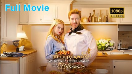 Hit the Jackpot! My Broke Chef Husband Is a Billionaire - Full HD Movie
