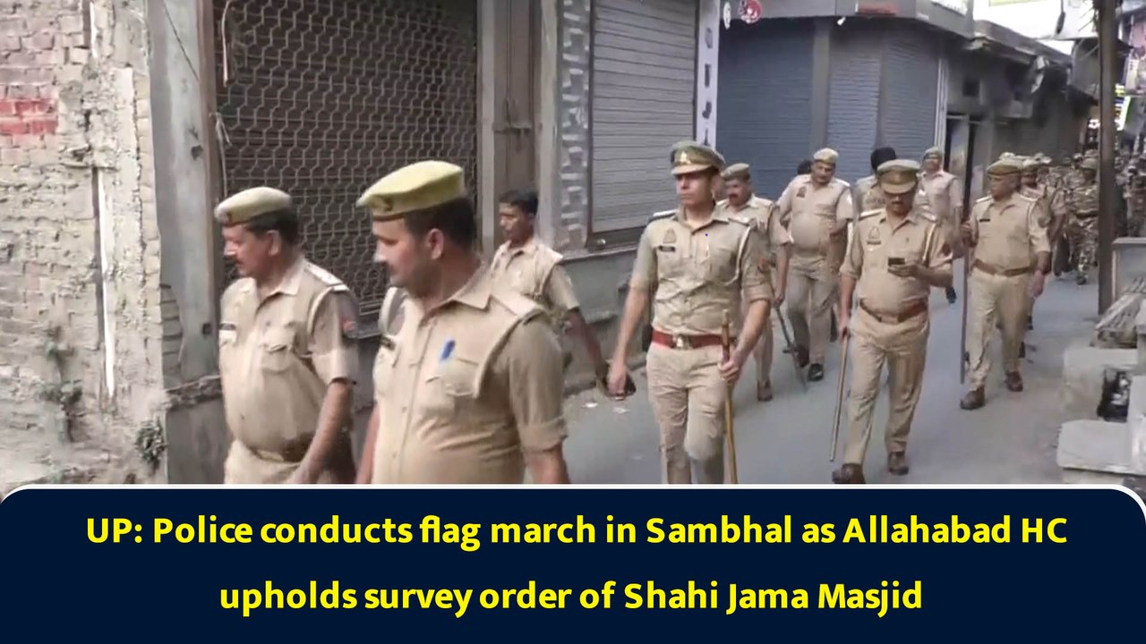 UP: Police conducts flag march in Sambhal as Allahabad HC upholds survey order of Shahi Jama Masjid