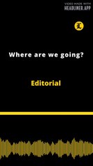 Editorial | Where are we going?