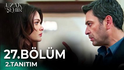 Uzak Şehir 27. Bölüm 2. Tanıtımı ve Fragmanları 🎬