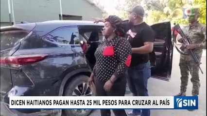 Pagan haitianos para cruzar al país 25,000 pesos| Emisión Estelar SIN con Alicia Ortega