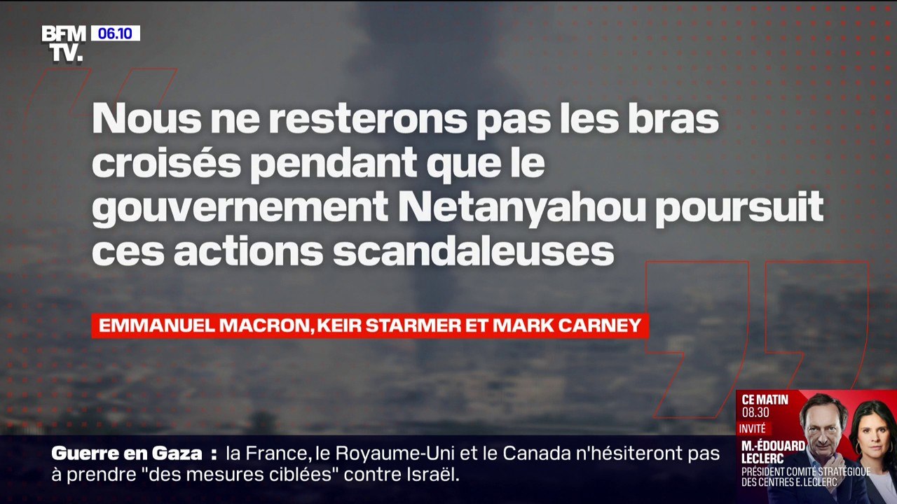 La France, le Royaume-Uni et le Canada assurent qu'ils "ne resteront pas les bras croisés pendant que le gouvernement Netanyahu poursuit ses actions scandaleuses" à Gaza
