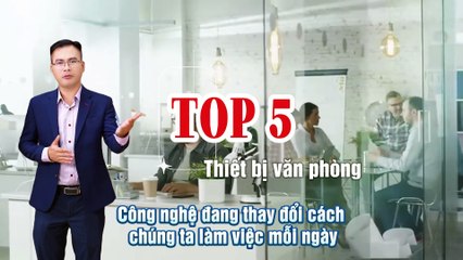 TOP 5 Thiết Bị Văn Phòng Không Thể Thiếu Năm 2025