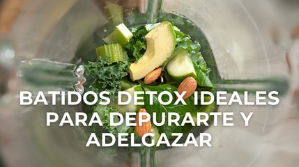 Batidos detox ideales para depurarte y adelgazar