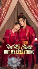 not my choice but my everything chinese drama