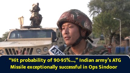 “Hit probability of 90-95%...,” Indian army’s ATG Missile exceptionally successful in Ops Sindoor