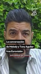 Así fue la conversación entre Melody y Tony Aguilar justo después de Eurovisión: "Estaba decepcionada y mosqueada: Nadie se lo esperaba".