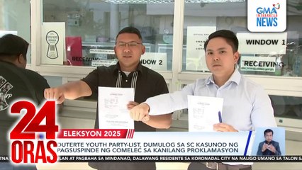 Duterte Youth party-list, dumulog sa SC kasunod ng pagsuspinde ng Comelec sa kanilang proklamasyon | 24 Oras